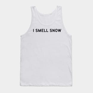 I Smell Snow Quote Tank Top